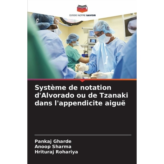 Système de notation d'Alvorado ou de Tzanaki dans l'appendicite aiguë, (Paperback)