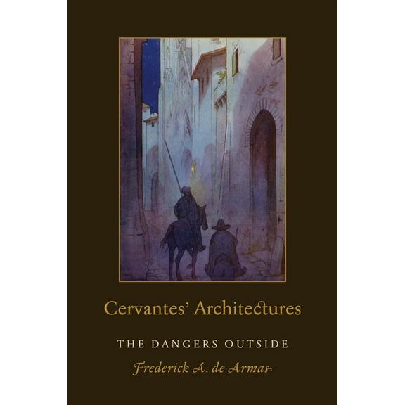 Toronto Iberic Cervantes' Architectures: The Dangers Outside, (Hardcover)
