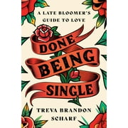 Done Being Single : A Late Bloomer's Guide to Love (Hardcover)