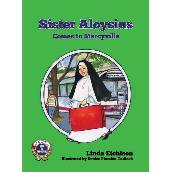 Sister Aloysius Sister Aloysius Comes to Mercyville, (Hardcover)