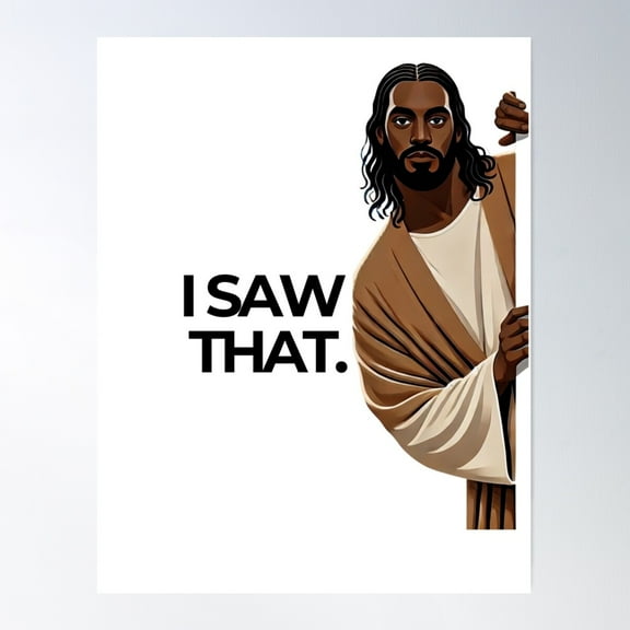 ?I Saw That? Black Jesus Poster Wall Art, Modern Wall Decor For Living Room Bedroom, Wall Art, 8x12 UNFRAMED
