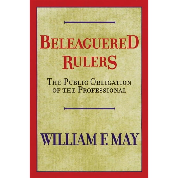 Beleaguered Rulers: The Public Obligation of the Professional (Paperback)
