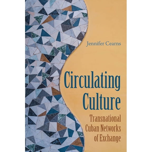 New World Diasporas Circulating Culture: Transnational Cuban Networks of Exchange, (Hardcover)