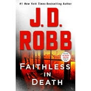 Faithless in Death: An Eve Dallas Novel (Hardcover) by J D Robb
