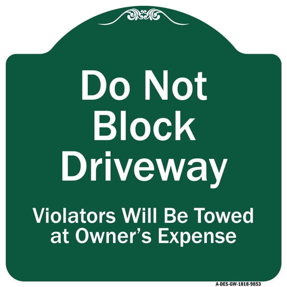 SignMission Designer Series Sign - Do Not Block Driveway Violators Will Be Towed At Owner Expense | Green & White 18" X 18" Heavy-Gauge Aluminum Architectural Sign | Made in the USA