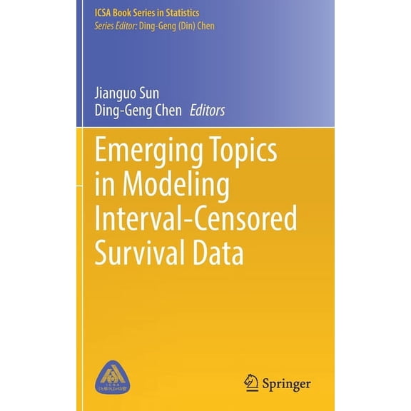 Icsa Book Statistics Emerging Topics in Modeling Interval-Censored Survival Data, (Hardcover)