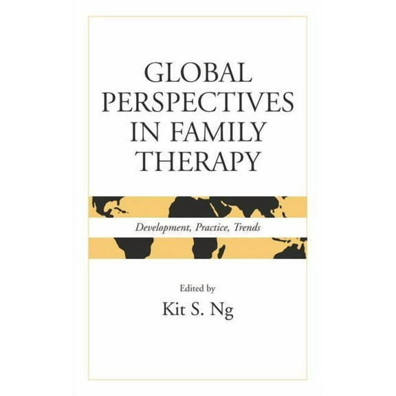 Routledge Family Therapy and Counseling Global Perspectives in Family Therapy: Development, Practice, Trends, (Paperback)