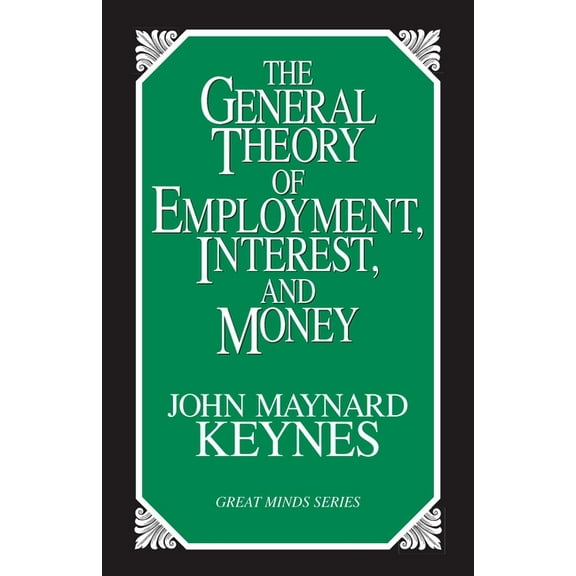 Great Minds Series General Theory of Employment, Interest, and Money, (Paperback)