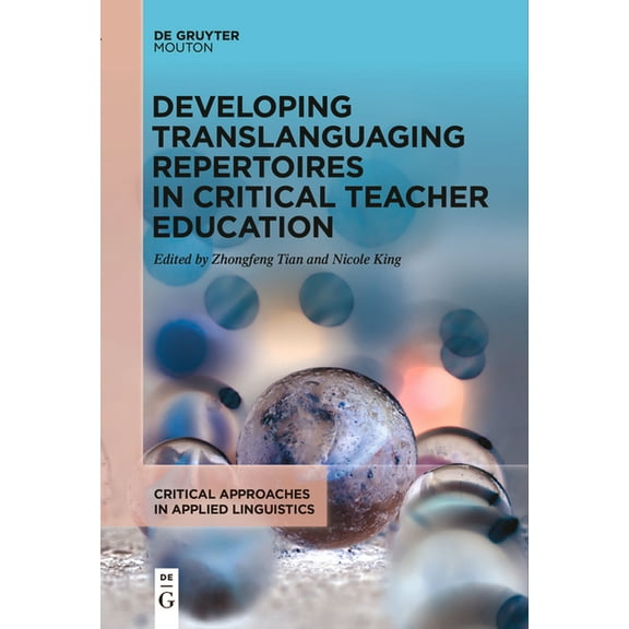 Critical Approaches in Applied Linguisti Developing Translanguaging Repertoires in Critical Teacher Education, Book 1, (Paperback)