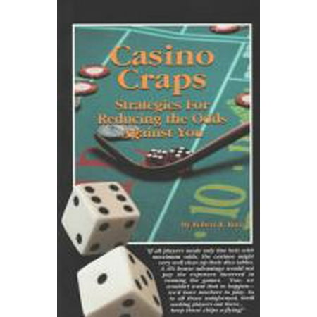 Casino Craps : Strategies for Reducing the Odds Againist (Best Game Odds At Casino)