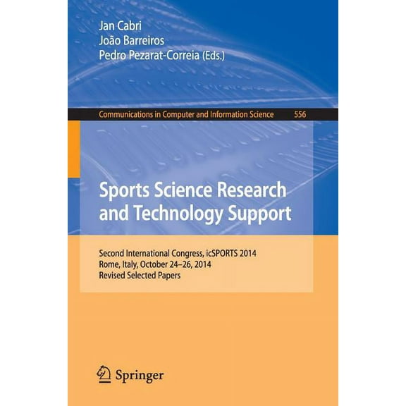 Communications in Computer and Informati Sports Science Research and Technology Support: Second International Congress, Icsports 2014, Rome, Italy, October 24-26, Book 556, (Paperback)