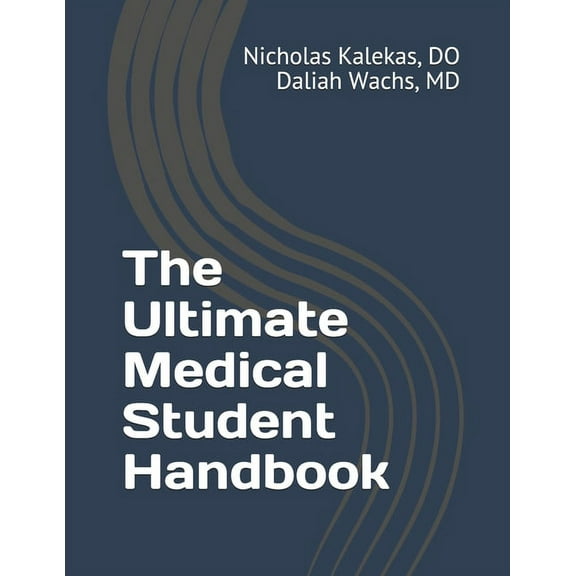 The Ultimate Medical Student Handbook (Paperback) by Nicholas Kalekas Do, Daliah Wachs