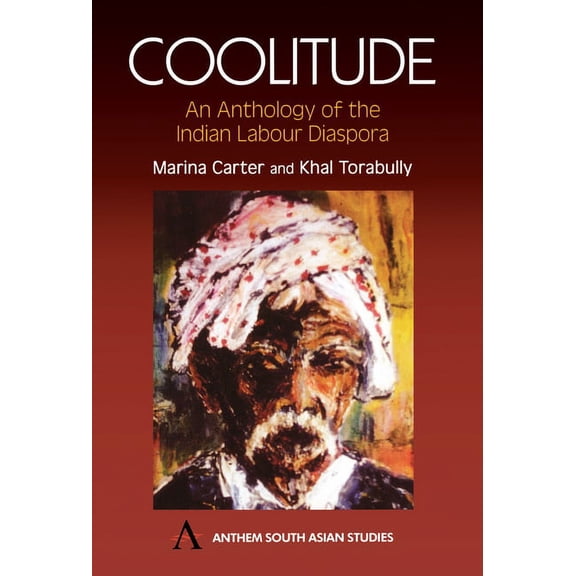 Coolitude: An Anthology of the Indian Labour Diaspora, (Paperback)