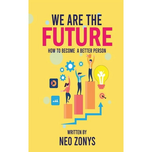 We Are The Future: How To Become A Better Person (Paperback)
