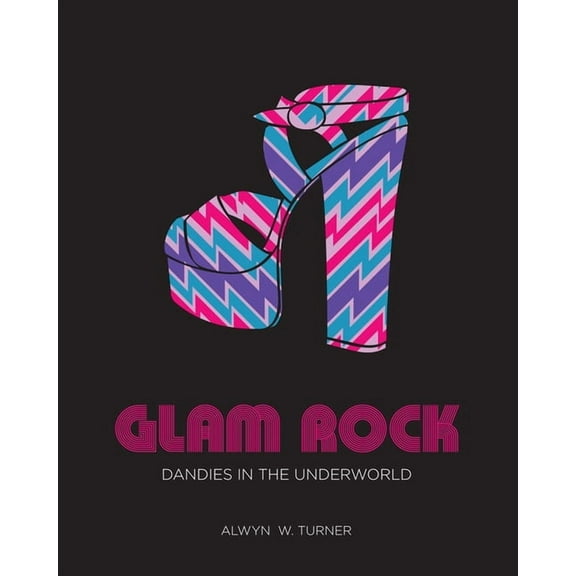 Glam Rock : Dandies in the Underworld (Hardcover)