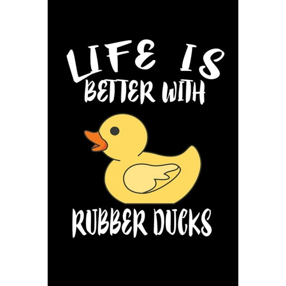 Life Is Better With Rubber Ducks: Animal Nature Collection (Paperback)