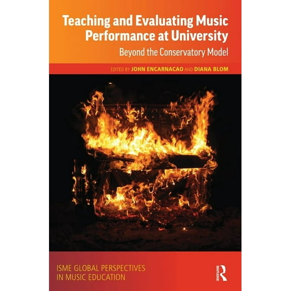 Isme Music Education Teaching and Evaluating Music Performance at University: Beyond the Conservatory Model, (Paperback)