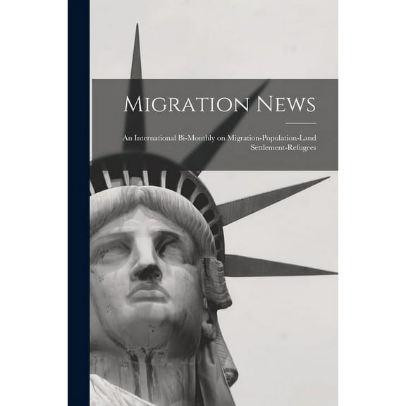 Migration News: an International Bi-monthly on Migration-population-land Settlement-refugees, (Paperback)