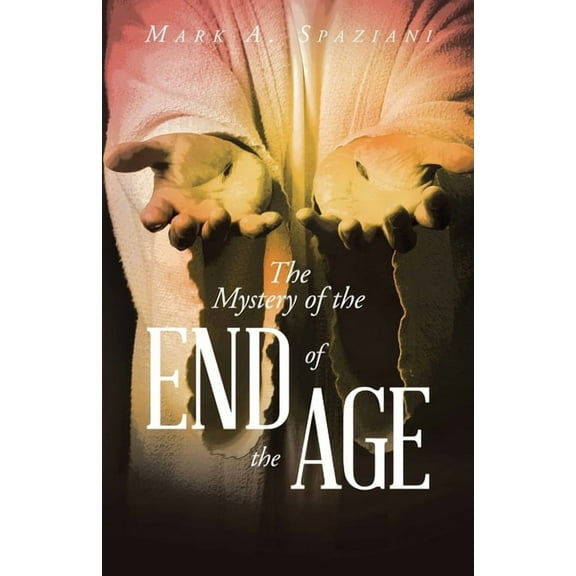 The Mystery of the End of the Age, (Paperback)