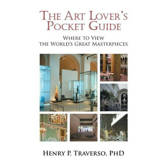 The Art Lover's Pocket Guide: Where to View the World's Great Masterpieces, (Paperback)