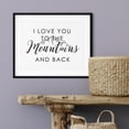 thumbnail image 3 of Designs ByLITA I Love You To The Mountains And Back 5 x 7 UNFRAMED Print Inspirational Wall Art, 3 of 3