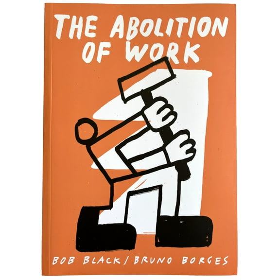 The Abolition of Work, (Paperback)