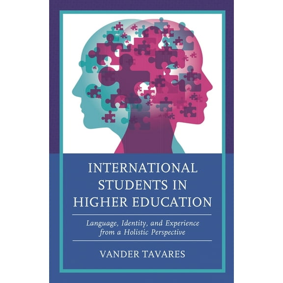 International Students in Higher Education: Language, Identity, and Experience from a Holistic Perspective, (Hardcover)