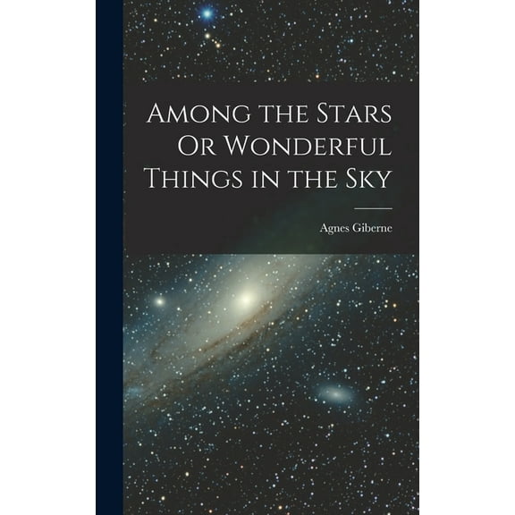 Among the Stars Or Wonderful Things in the Sky (Hardcover)