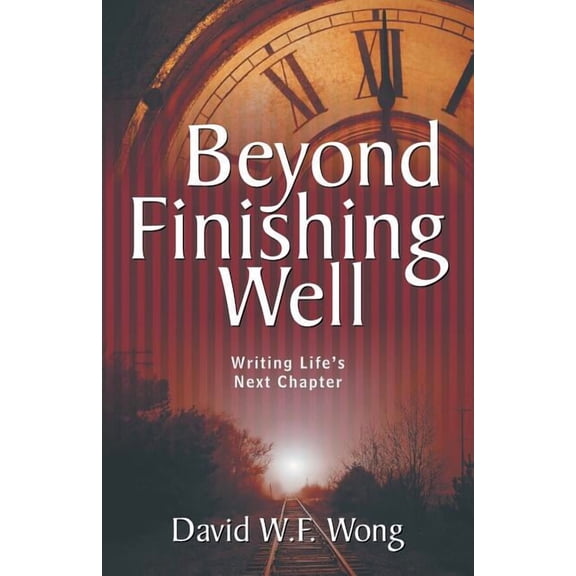 Beyond Finishing Well: Writing Life's Next Chapter, (Paperback)