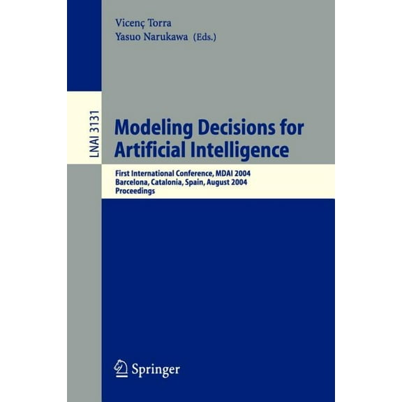 Modeling Decisions for Artificial Intelligence: First International Conference, Mdai 2004, Barcelona, Spain, August 2-4,, (Paperback)