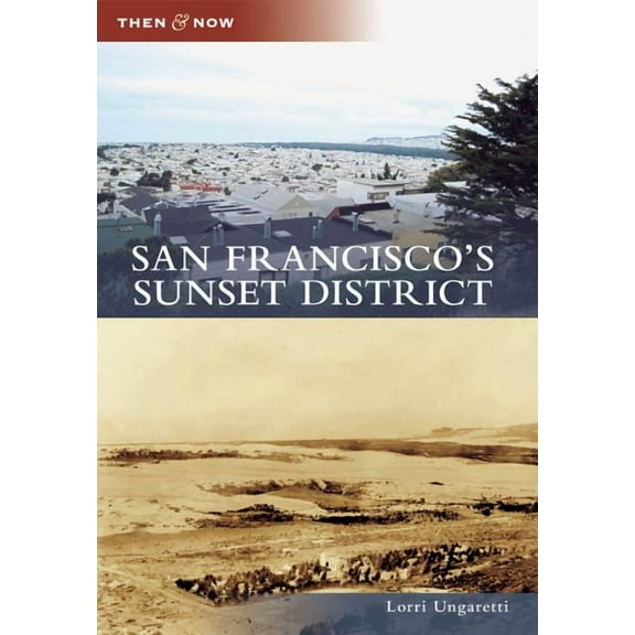 Then and Now San Francisco's Sunset District, (Paperback)
