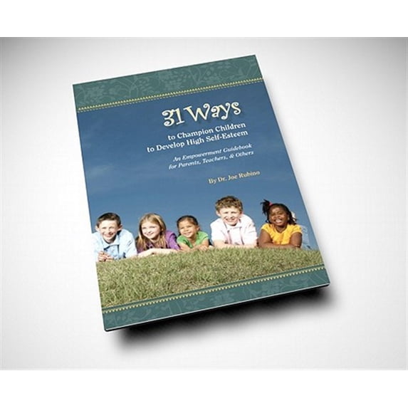 Pre-Owned 31 Ways to Champion Children to Develop High Self-Esteem: An Empowerment Guidebook for Parents, Teachers, & Others (Paperback)