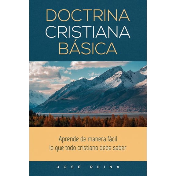 Doctrina Cristiana Básica: Aprende de manera fácil lo que todo cristiano debe saber, (Paperback)