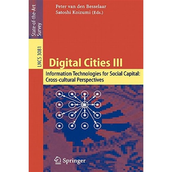 Pre-Owned Digital Cities III. Information Technologies for Social Capital: Cross-Cultural Perspectives: Third International Digital Cities Workshop, Amsterdam, the Netherlands, September 18-19, 2003, Revised Se