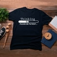 thumbnail image 4 of TotallyTorn Thinking PLEASE BE PATIENT Novelty Sarcastic Funny Mens Graphic T Shirts, 4 of 5