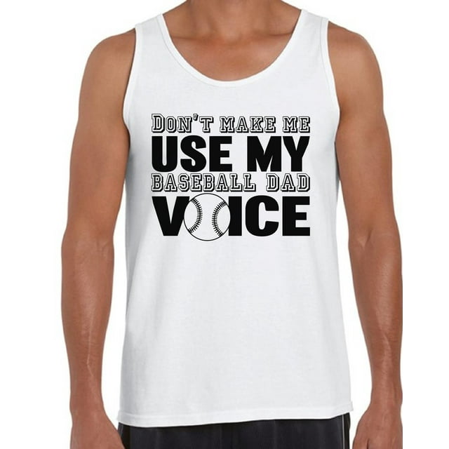 Awkward Styles Men's Don`t Make Me Use My Baseball Dad Voice Graphic Tank Tops Gift for Sport Dad