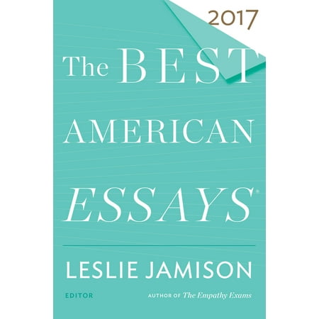 The Best American Essays 2017 (Robert Atwan Best American Essays)