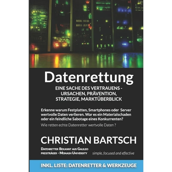 Datenrettung - Eine Sache des Vertrauens - Ursachen, Prävention, Strategie, Marktüberblick: Wie kann man Daten retten und Datenverluste vermeiden (Paperback)