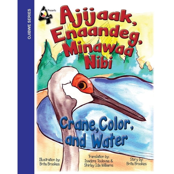 Crane, Color, and Water: Ajijaak, Enaandeg, Minawaa Nibi: Ajijaak,, (Paperback)