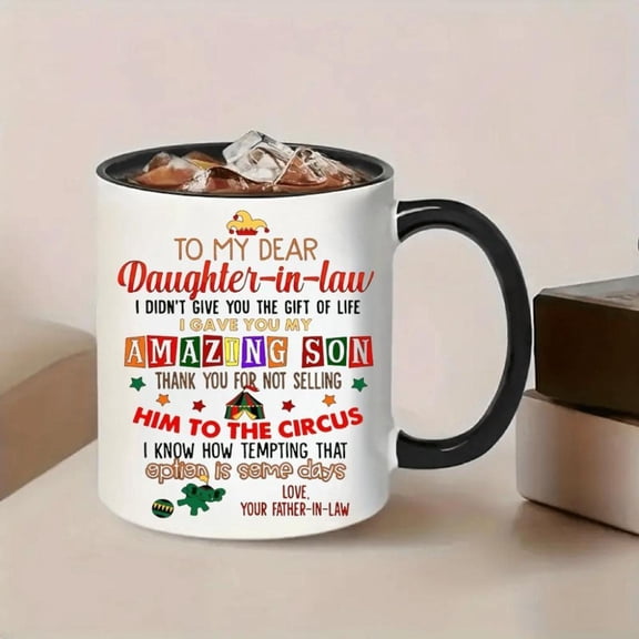 1pc Daughter In Law Coffee Mug to My Dear Daughter In Law I Gave You My SonCeramic Coffee Mug Funny Mug Milk Tea Or Daughter In Law Gifts From Mother