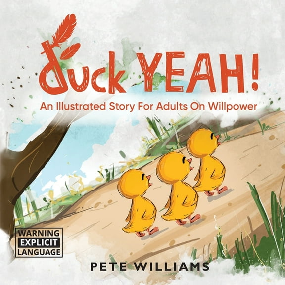 duck YEAH!: An Illustrated Story for Adults on Willpower, (Paperback)