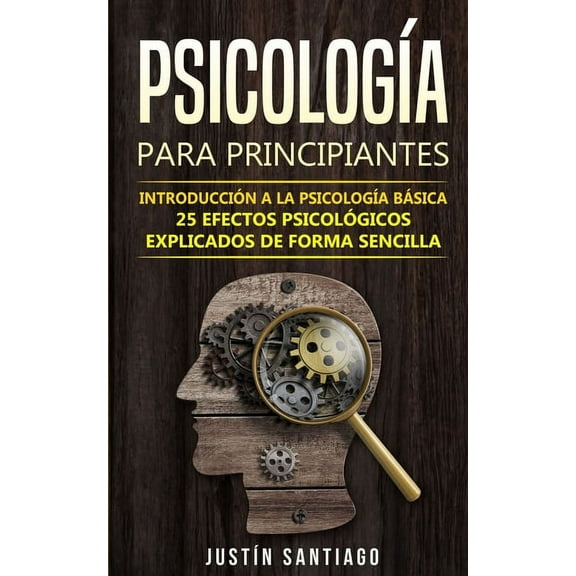 Psicología para principiantes: Introducción a la psicología básica - 25 efectos psicológicos explicados de forma sencilla (Paperback)