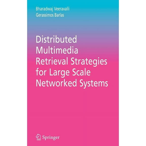 Multimedia Systems and Applications Distributed Multimedia Retrieval Strategies for Large Scale Networked Systems, Book 29, (Hardcover)