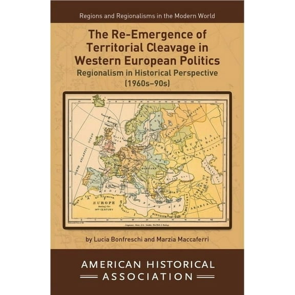 Regions and Regionalisms in the Modern W The Re-Emergence of Territorial Cleavage in Western European Politics, (Paperback)