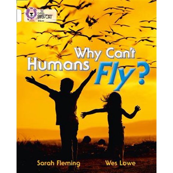 Pre-Owned Collins Big Cat Why Can't Humans Fly?: Band 10/White, (Paperback)
