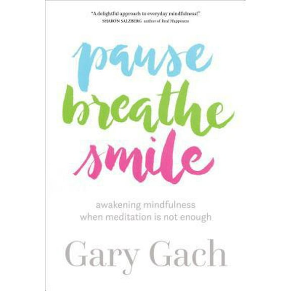 Pre-Owned Pause, Breathe, Smile: Awakening Mindfulness When Meditation Is Not Enough (Paperback) 1683641752 9781683641759