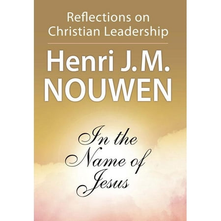 In the Name of Jesus : Reflections on Christian Leadership