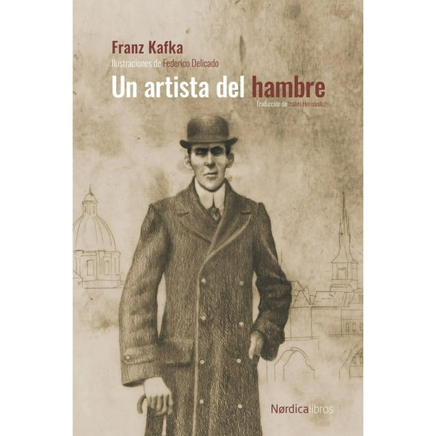 Libro Un Artista Del Hambre Tapa Blanda, Autor Franz Kafka, Editorial Nordica Libros