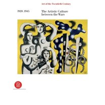 Art of the Twentieth Century (Skira): Art of the Twentieth Century, Volume II: 1920-1945 the Artistic Culture Between the Wars (Hardcover)