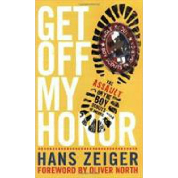 Pre-Owned Get Off My Honor!: The Assault on the Boy Scouts of America (Paperback) 0805431802 9780805431803